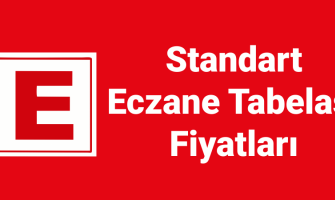 Standart Eczane Tabelası Fiyatları 2025-2026 Standart Eczane Tabelası Fiyatları 2025-2026