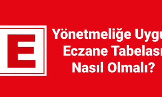 Eczane Tabelası Nasıl Olmalı? Yönetmeliğe Uygun Eczane Tabelası Nasıl Olmalı? Yönetmeliğe Uygun