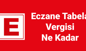 Eczane Tabela Vergisi Ne Kadar? Ne Kadar Ödeme Yapılacak? 2025-2026 Eczane Tabela Vergisi Ne Kadar? Ne Kadar Ödeme Yapılacak? 2025-2026